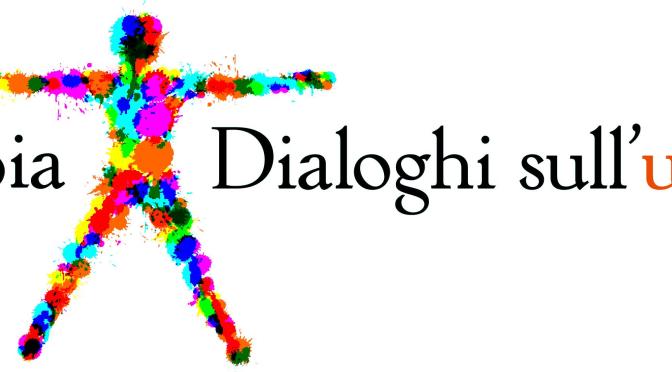 V Edizione “Dialoghi sull’Uomo” a Pistoia: dal 22 al 25 Maggio 2014