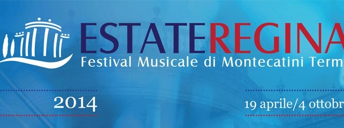 Montecatini Terme – Estate Regina 2014 – Musica Classica e Opera Lirica dal 2 Giugno al 4 Ottobre 2014